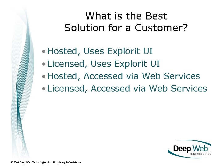 What is the Best Solution for a Customer? • Hosted, Uses Explorit UI •