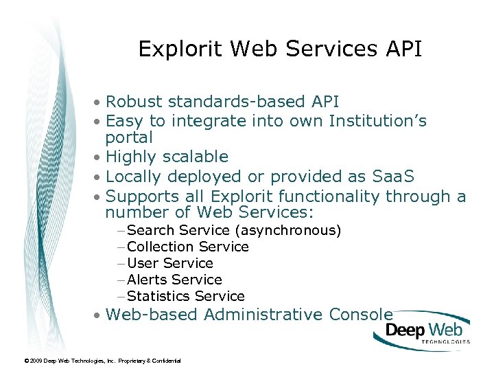Explorit Web Services API • Robust standards-based API • Easy to integrate into own