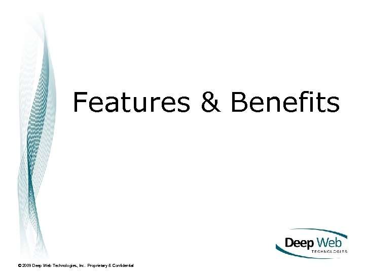 Features & Benefits © 2009 Deep Web Technologies, Inc. Proprietary & Confidential 