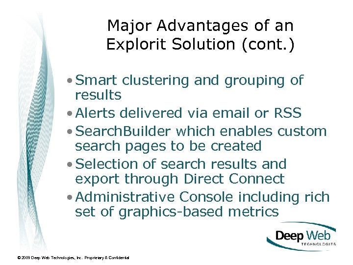 Major Advantages of an Explorit Solution (cont. ) • Smart clustering and grouping of