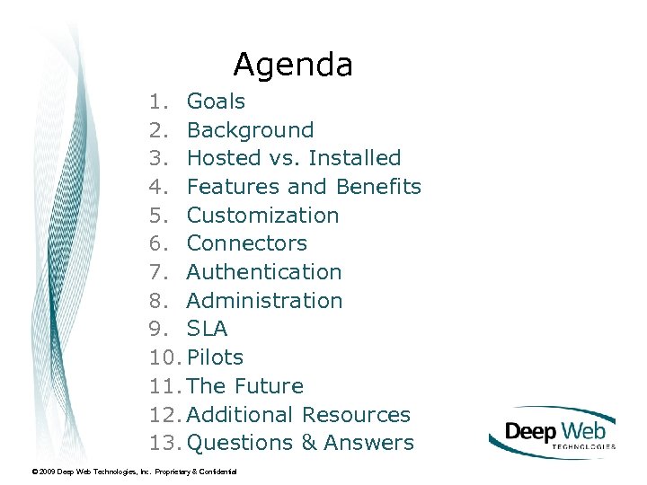 Agenda 1. Goals 2. Background 3. Hosted vs. Installed 4. Features and Benefits 5.