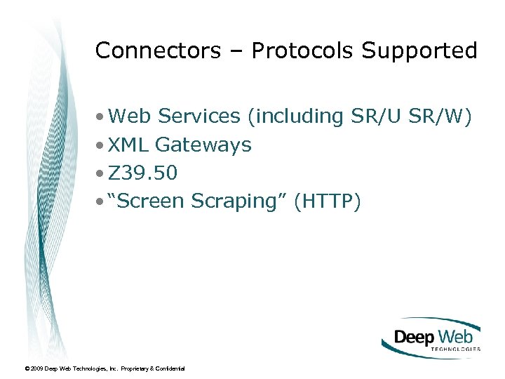 Connectors – Protocols Supported • Web Services (including SR/U SR/W) • XML Gateways •
