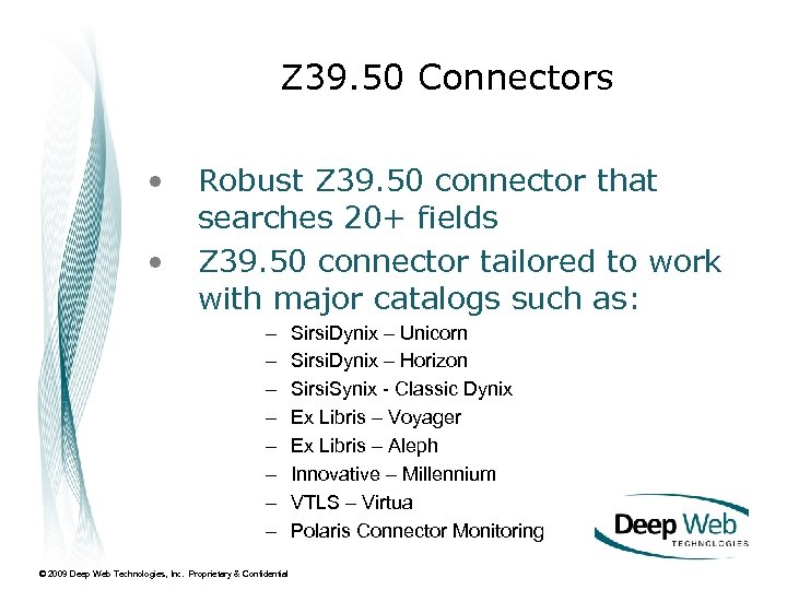 Z 39. 50 Connectors • • Robust Z 39. 50 connector that searches 20+