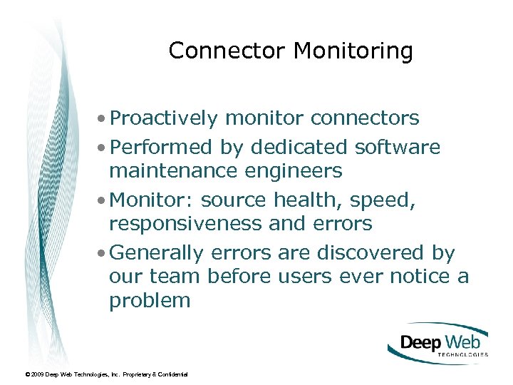 Connector Monitoring • Proactively monitor connectors • Performed by dedicated software maintenance engineers •