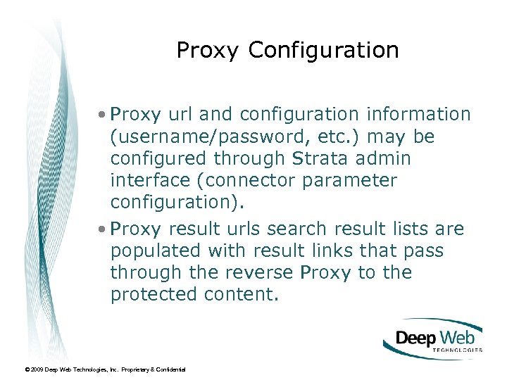 Proxy Configuration • Proxy url and configuration information (username/password, etc. ) may be configured