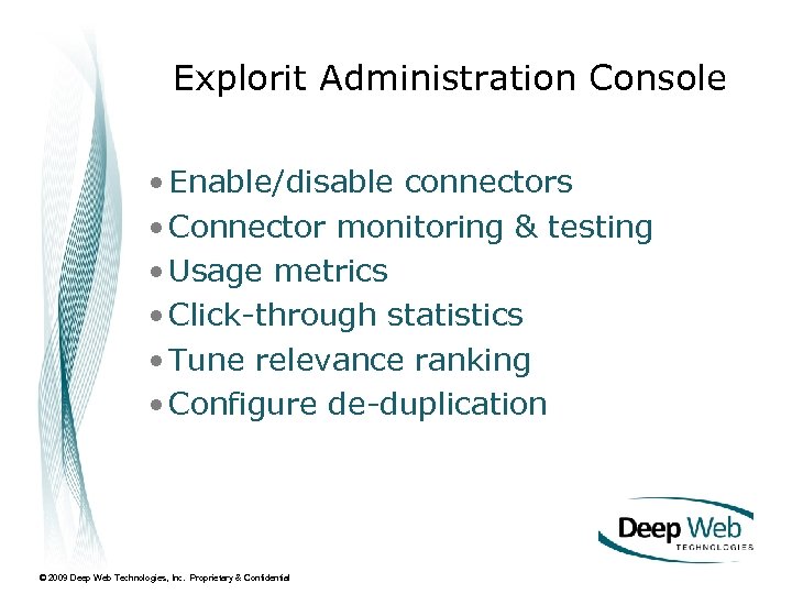Explorit Administration Console • Enable/disable connectors • Connector monitoring & testing • Usage metrics