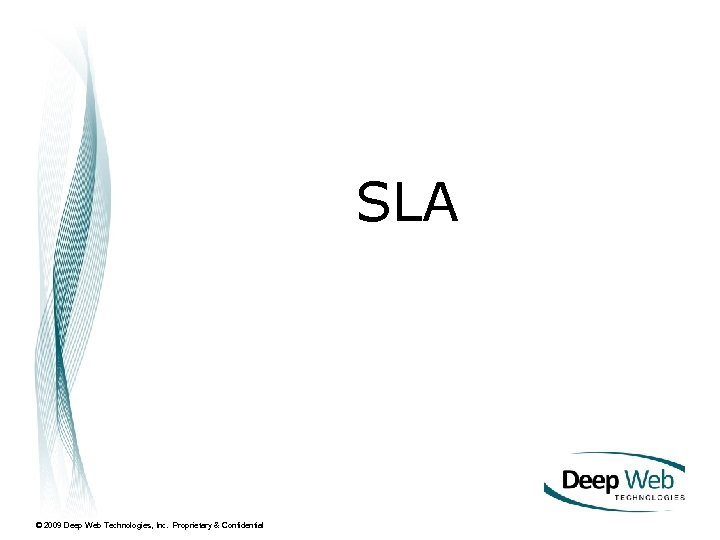 SLA © 2009 Deep Web Technologies, Inc. Proprietary & Confidential 