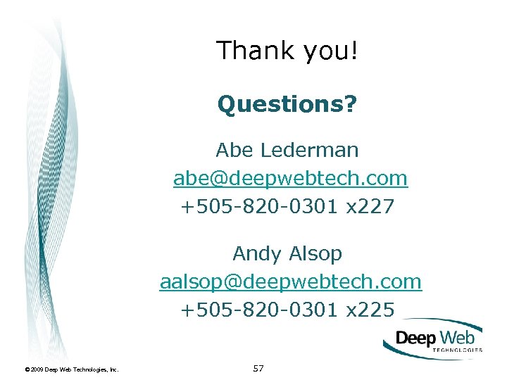 Thank you! Questions? Abe Lederman abe@deepwebtech. com +505 -820 -0301 x 227 Andy Alsop