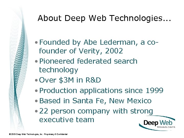 About Deep Web Technologies. . . • Founded by Abe Lederman, a cofounder of