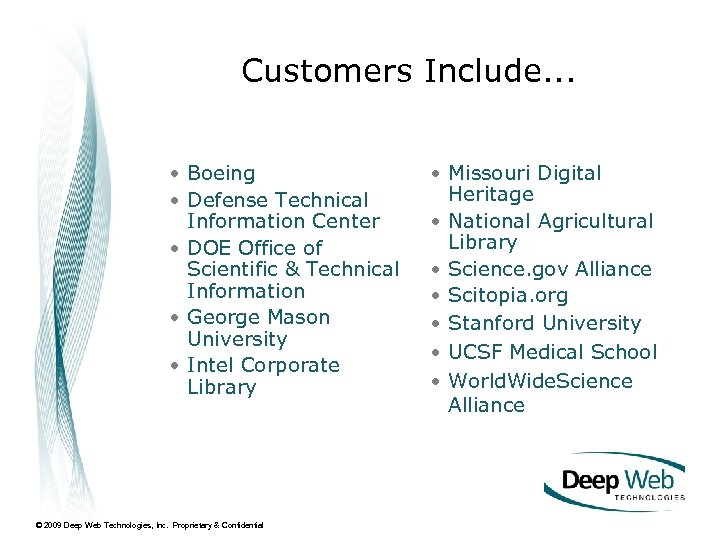 Customers Include. . . • Boeing • Defense Technical Information Center • DOE Office