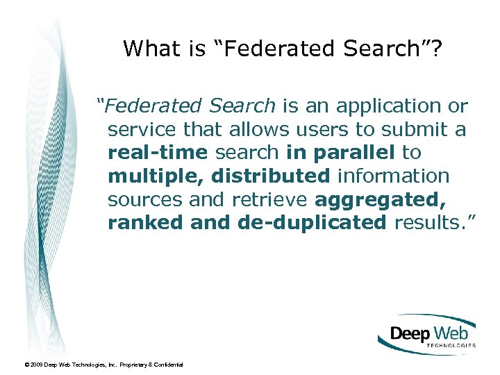 What is “Federated Search”? “Federated Search is an application or service that allows users