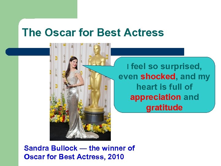 The Oscar for Best Actress I feel so surprised, even shocked, and my heart