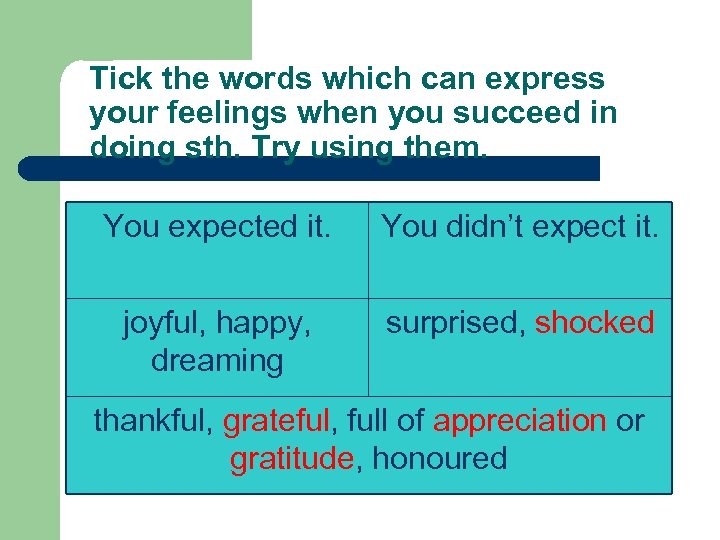 Tick the words which can express your feelings when you succeed in doing sth.