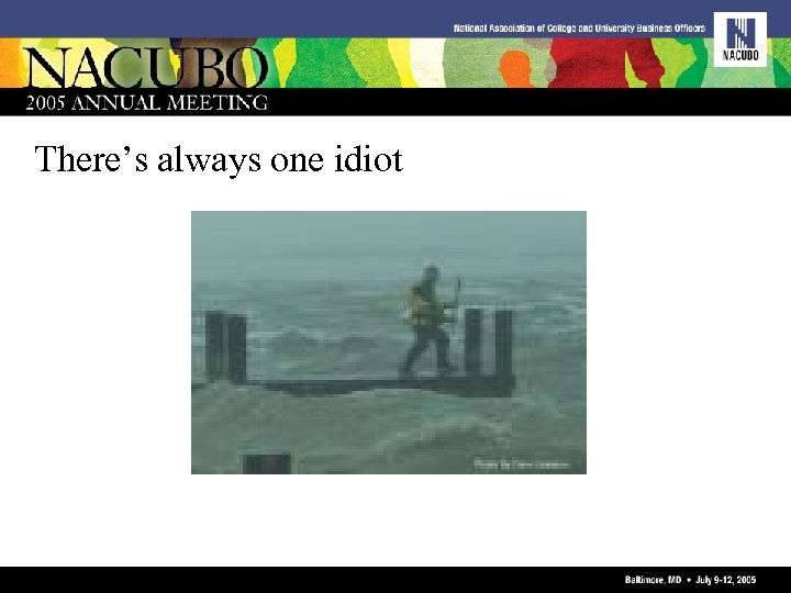 There’s always one idiot 