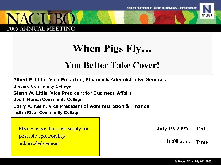When Pigs Fly… You Better Take Cover! Albert P. Little, Vice President, Finance &