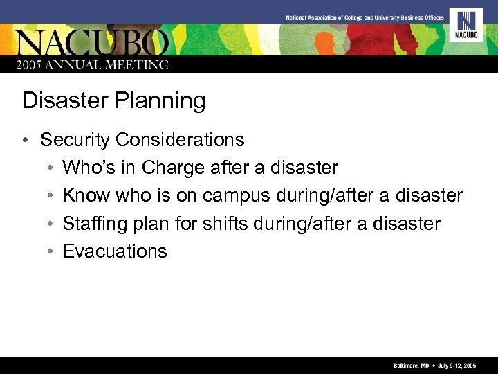 Disaster Planning • Security Considerations • Who’s in Charge after a disaster • Know