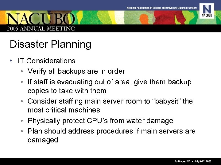 Disaster Planning • IT Considerations • Verify all backups are in order • If