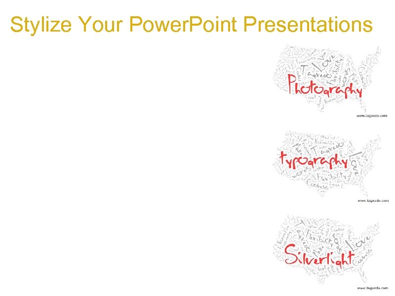 Stylize Your Power. Point Presentations a. Use Tagxedo effectively to separate out different sections
