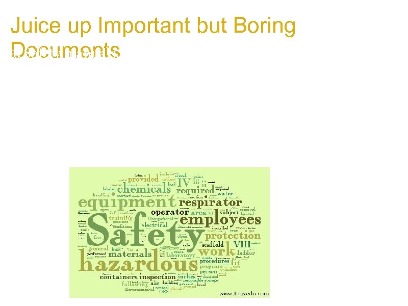 Juice up Important but Boring Documents a. Safety manuals, terms and conditions, legal documents,