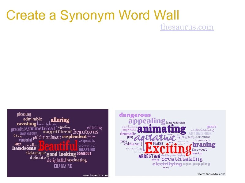 Create a Synonym Word Wall a. Look up synonyms of overused words at thesaurus.