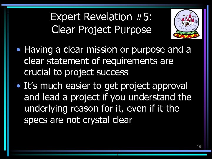 Expert Revelation #5: Clear Project Purpose • Having a clear mission or purpose and