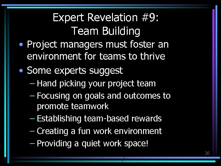 Expert Revelation #9: Team Building • Project managers must foster an environment for teams