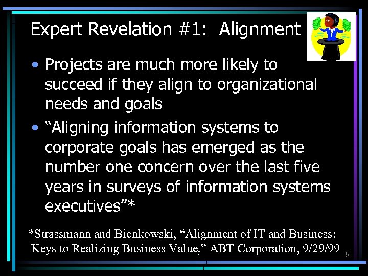 Expert Revelation #1: Alignment • Projects are much more likely to succeed if they