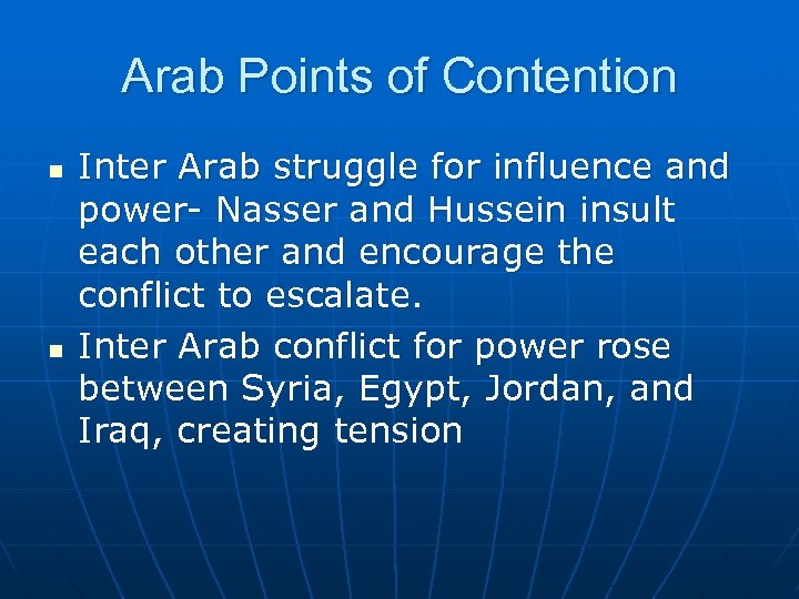 Arab Points of Contention n n Inter Arab struggle for influence and power- Nasser