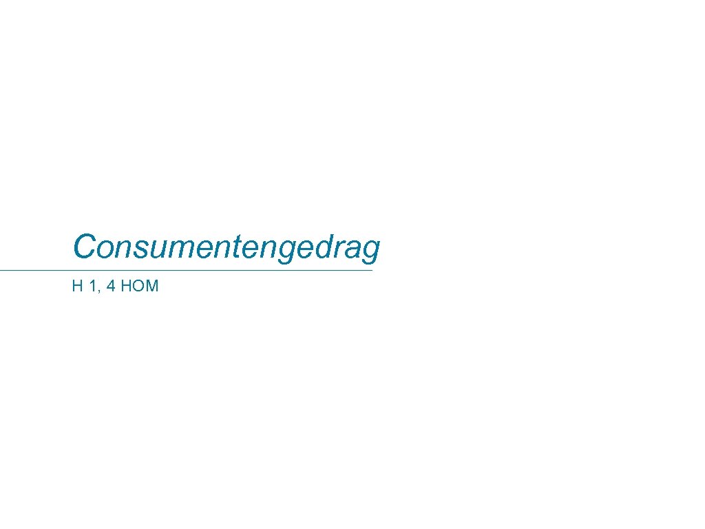 Consumentengedrag H 1, 4 HOM 