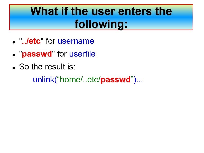 What if the user enters the following: ". . /etc" for username. . /etc