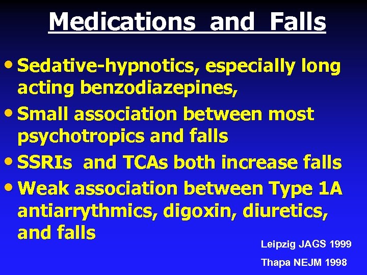 Medications and Falls • Sedative-hypnotics, especially long acting benzodiazepines, • Small association between most