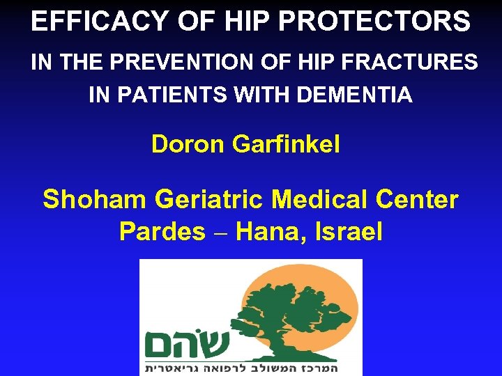 EFFICACY OF HIP PROTECTORS IN THE PREVENTION OF HIP FRACTURES IN PATIENTS WITH DEMENTIA