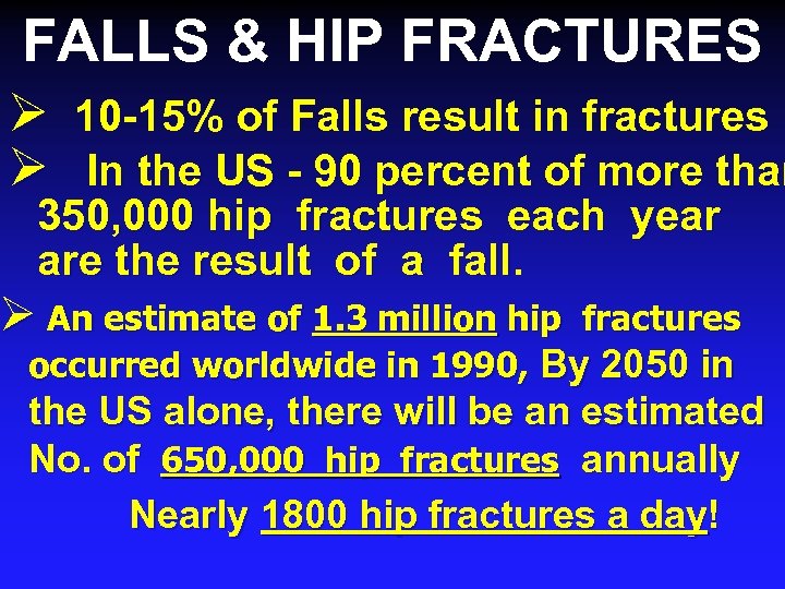 FALLS & HIP FRACTURES Ø 10 -15% of Falls result in fractures Ø In