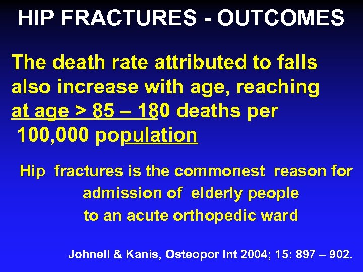 HIP FRACTURES - OUTCOMES The death rate attributed to falls also increase with age,