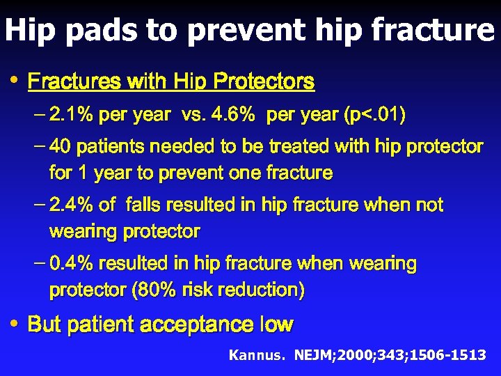 Hip pads to prevent hip fracture • Fractures with Hip Protectors – 2. 1%