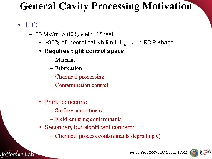General Cavity Processing Motivation • ILC – 35 MV/m, > 80% yield, 1 st