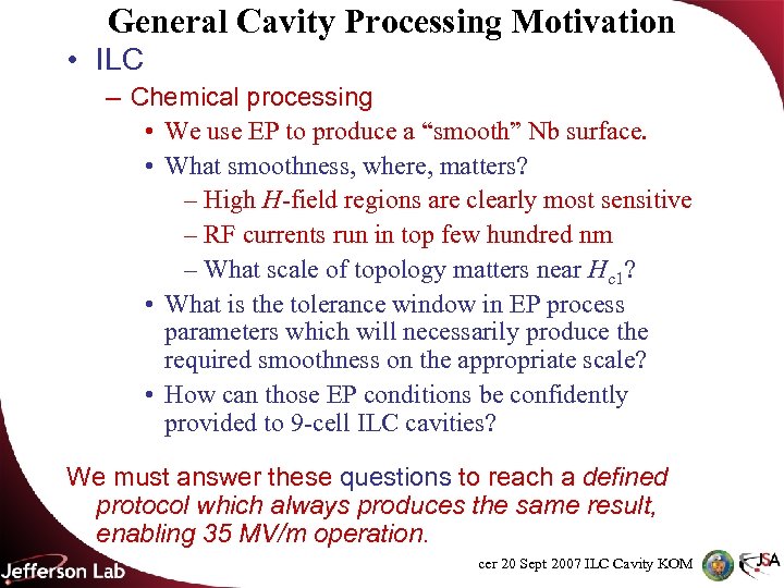 General Cavity Processing Motivation • ILC – Chemical processing • We use EP to
