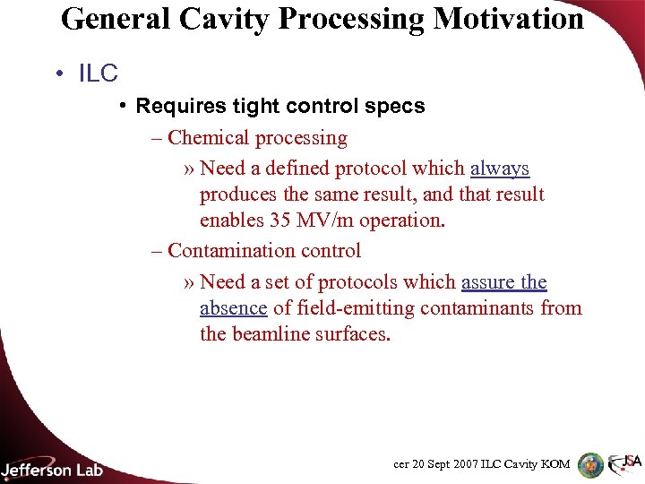 General Cavity Processing Motivation • ILC • Requires tight control specs – Chemical processing