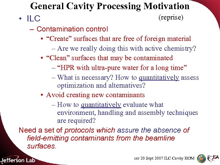 General Cavity Processing Motivation • ILC (reprise) – Contamination control • “Create” surfaces that