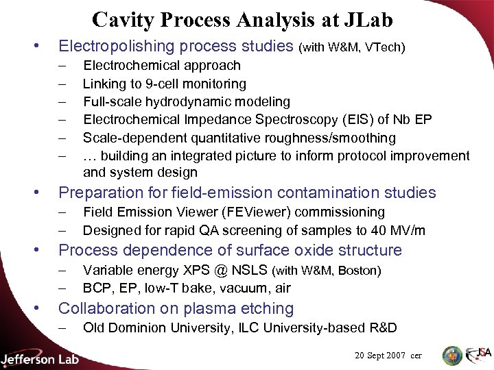 Cavity Process Analysis at JLab • Electropolishing process studies (with W&M, VTech) – –