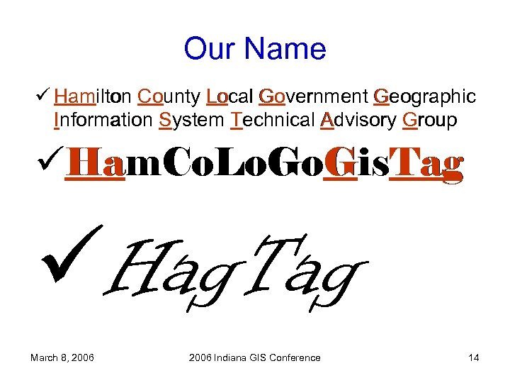 Our Name ü Hamilton County Local Government Geographic Information System Technical Advisory Group üHam.