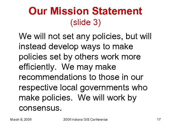 Our Mission Statement (slide 3) We will not set any policies, but will instead