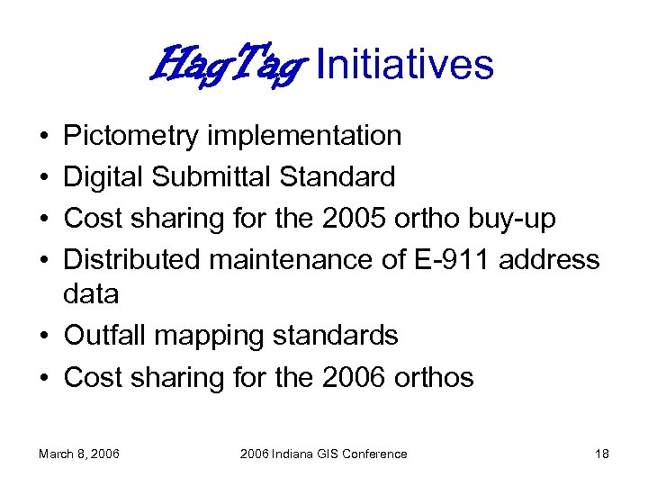 Hag. Tag Initiatives • • Pictometry implementation Digital Submittal Standard Cost sharing for the