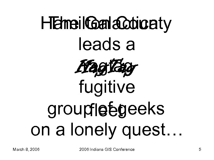 Hamilton County The Galactica leads a ragtag Hag. Tag fugitive groupfleet of geeks on