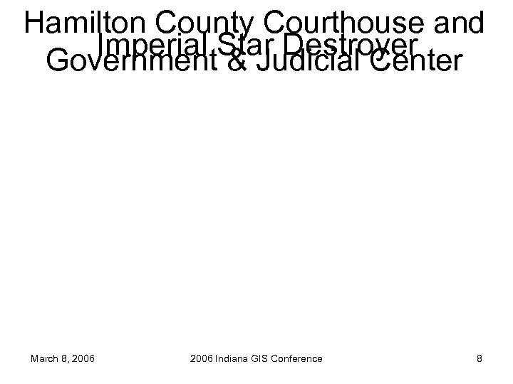 Hamilton County Courthouse and Imperial Star Destroyer Government & Judicial Center March 8, 2006