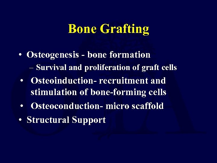 Bone Grafting • Osteogenesis - bone formation – Survival and proliferation of graft cells