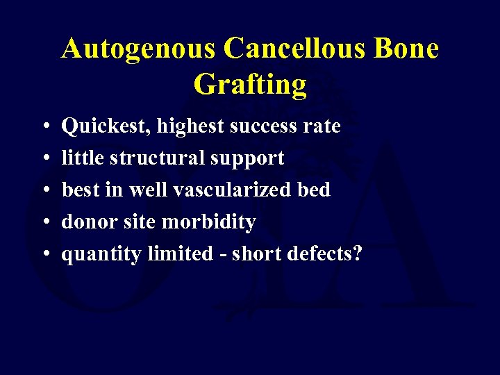 Autogenous Cancellous Bone Grafting • • • Quickest, highest success rate little structural support