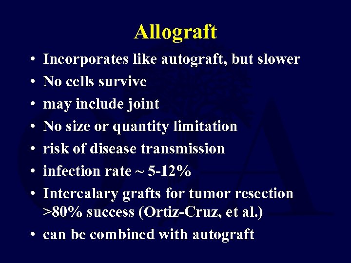 Allograft • • Incorporates like autograft, but slower No cells survive may include joint