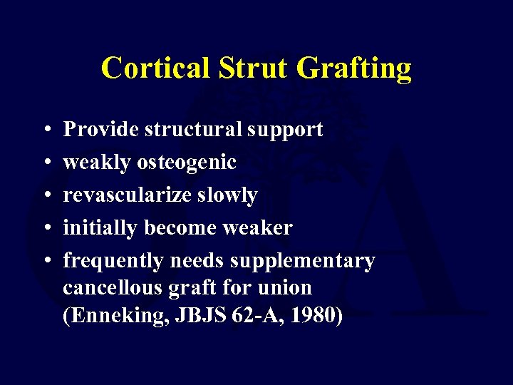 Cortical Strut Grafting • • • Provide structural support weakly osteogenic revascularize slowly initially