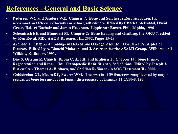 References - General and Basic Science • • • Pederson WC and Sanders WE.